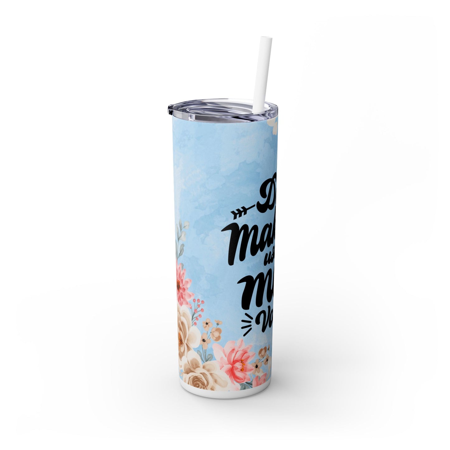 Don't Make Me Use My Mom Voice Skinny 20oz Tumbler - Matte or Gloss Finish