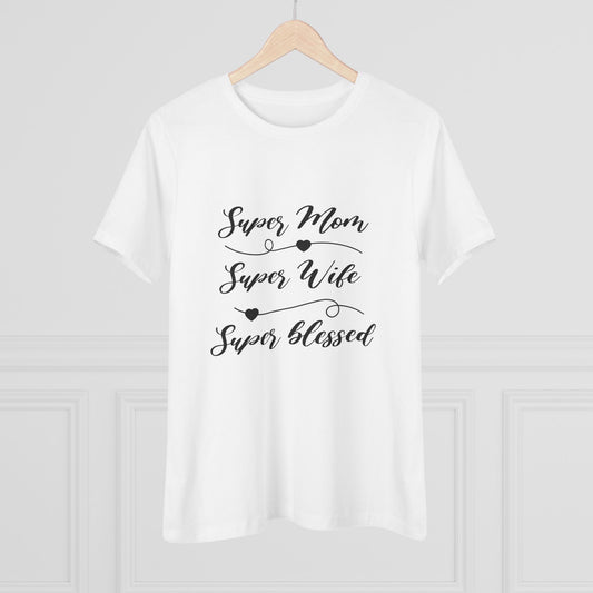 Super Mom Super Wife Super Blessed T-shirt - Women's Cotton Tee