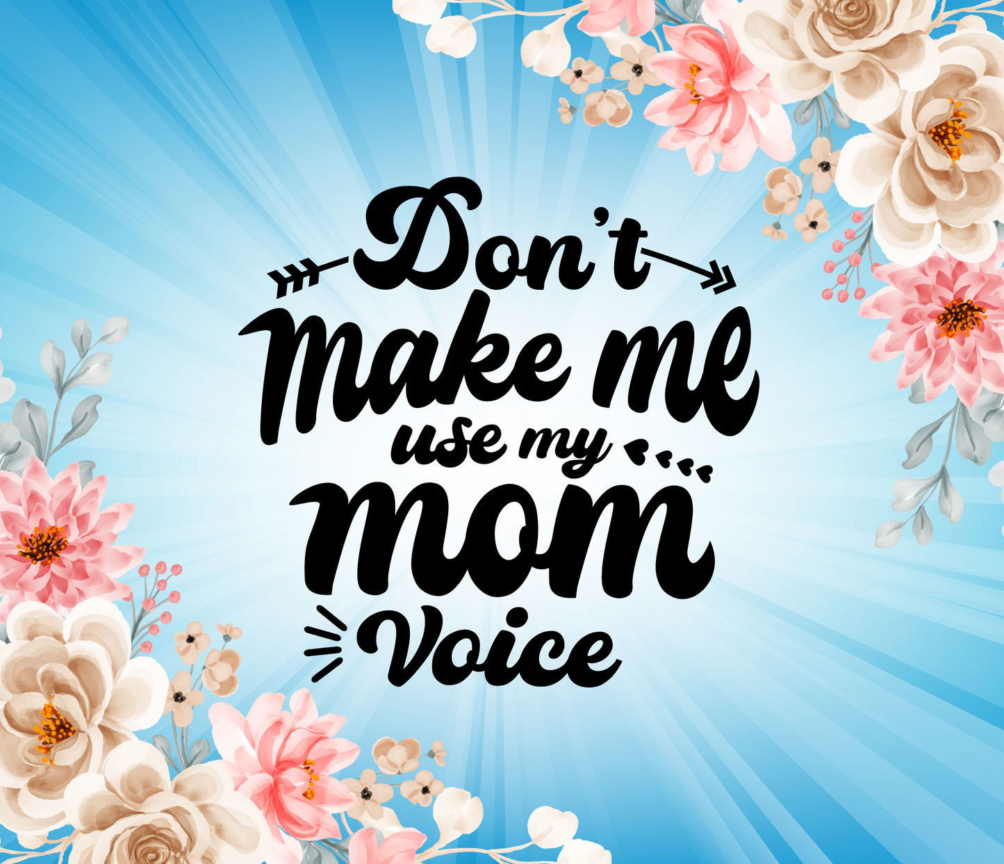 Don't Make Me Use My Mom Voice Skinny 20oz Tumbler - Matte or Gloss Finish