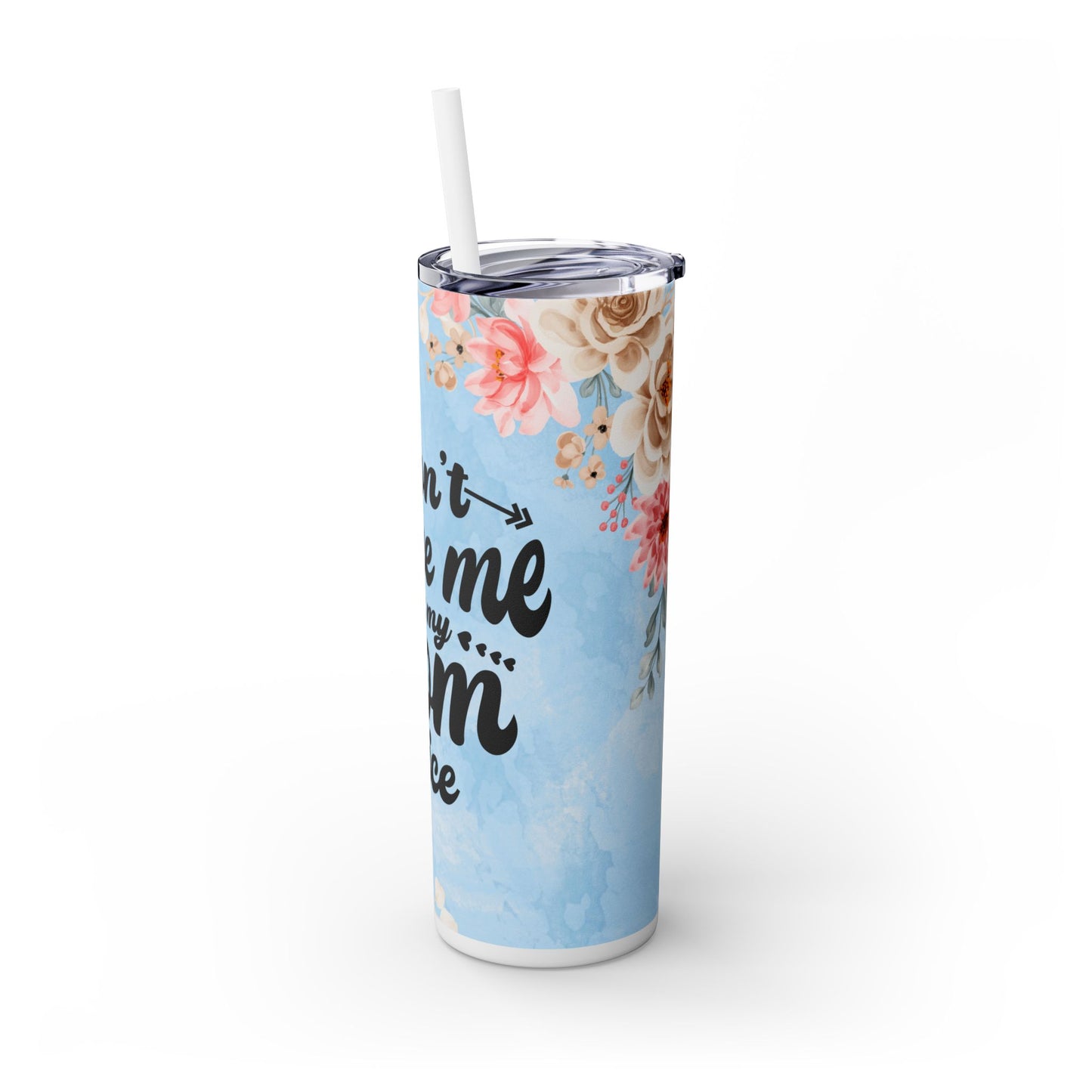 Don't Make Me Use My Mom Voice Skinny 20oz Tumbler - Matte or Gloss Finish
