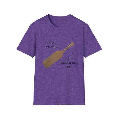 Funny Parenting Humor T-Shirt - "I Beat My Kids They Turned Out Fine"