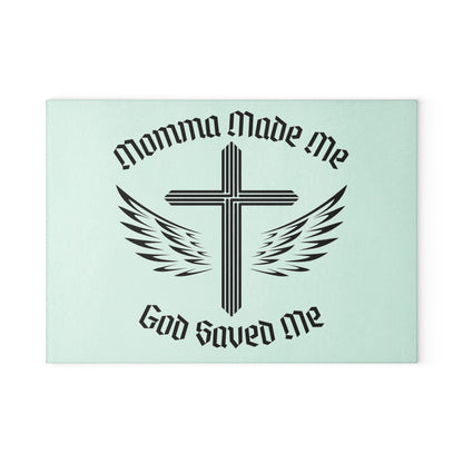 Momma Made Me, God Saved Me Glass Cutting Board