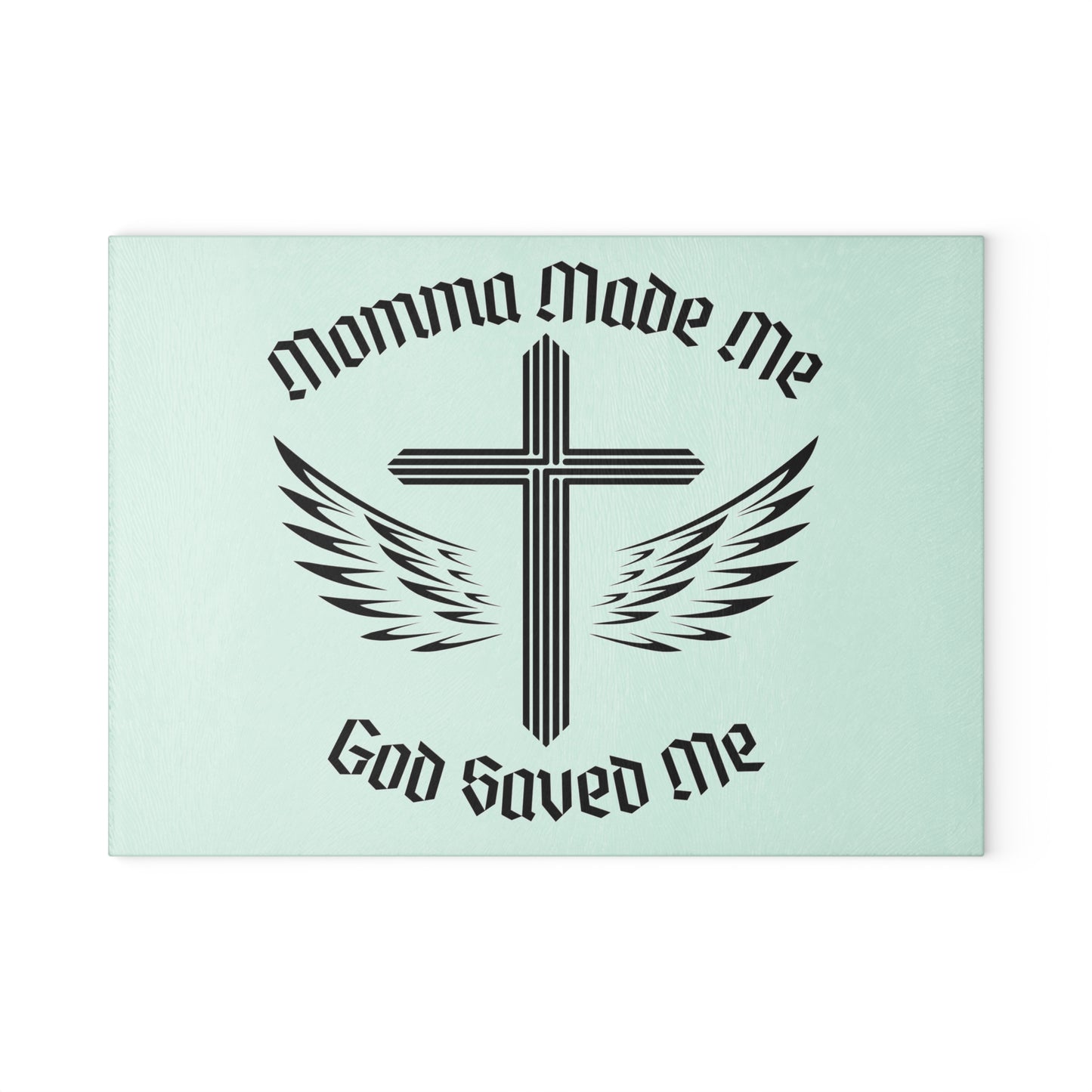 Momma Made Me/God Saved Me - Glass Cutting Board