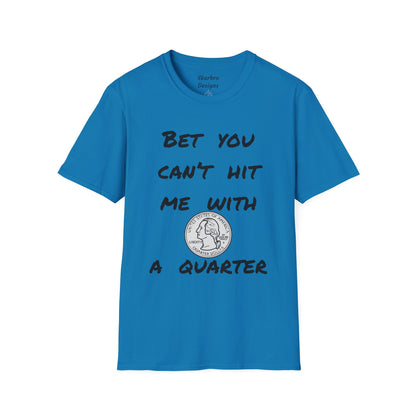 Graphic Tee - Bet You Can't Hit Me With A Quarter