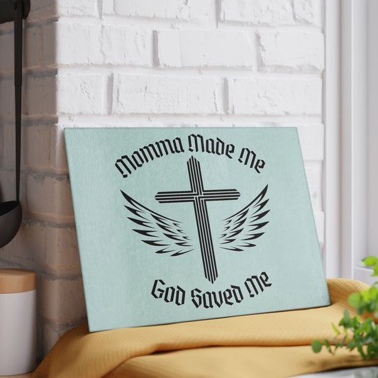 Momma Made Me/God Saved Me - Glass Cutting Board