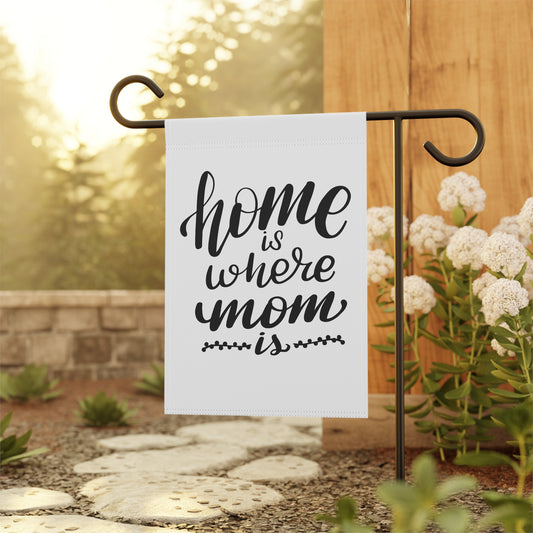 Home is Where Mom is Garden Flag - Home & Yard Decor