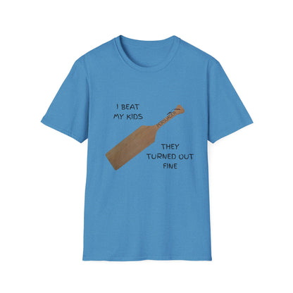 Funny Parenting Humor T-Shirt - "I Beat My Kids They Turned Out Fine"
