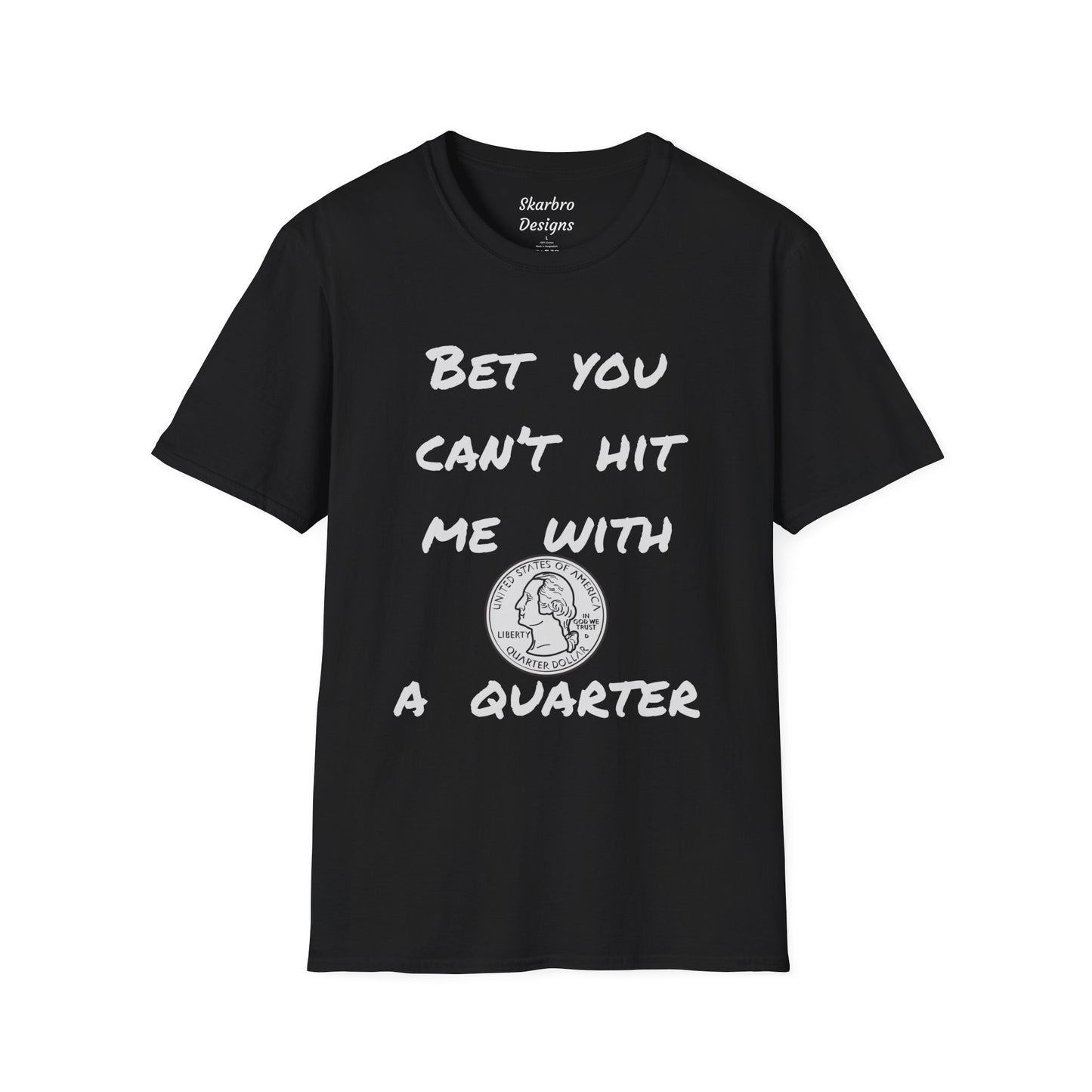 Graphic Tee - Bet You Can't Hit Me With A Quarter