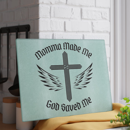 Momma Made Me, God Saved Me Glass Cutting Board