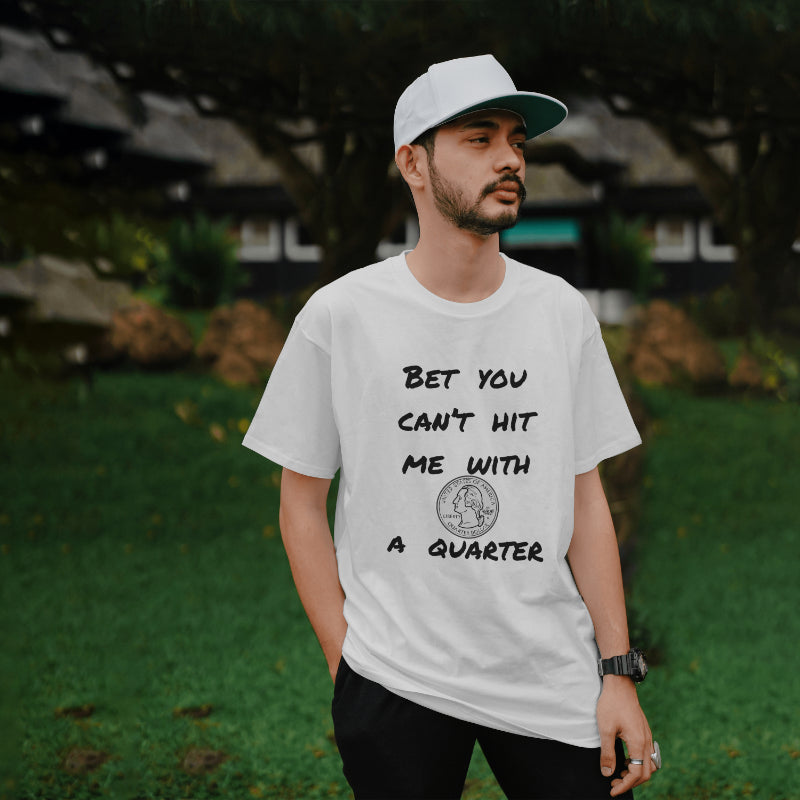 Graphic Tee - Bet You Can't Hit Me With A Quarter