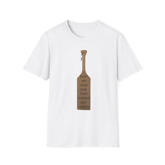 Funny Parenting T-Shirt - 'I Beat My Kids and They Turned Out Good' Unisex Softstyle Tee