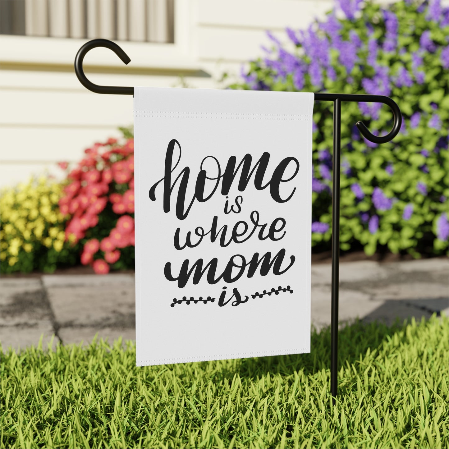 Home is Where Mom is Garden Flag - Home & Yard Decor