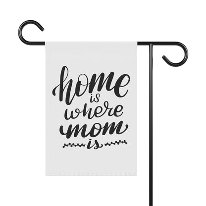 Home is Where Mom is Garden Flag - Home & Yard Decor