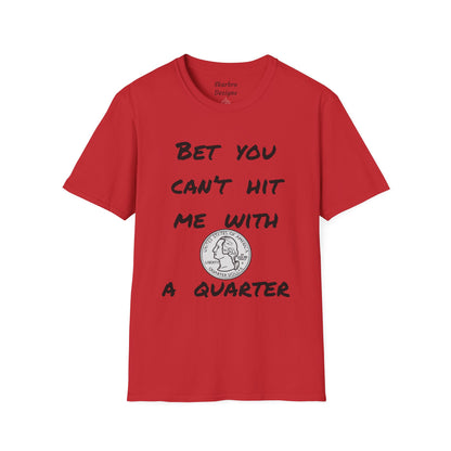 Graphic Tee - Bet You Can't Hit Me With A Quarter