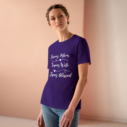 Super Mom Super Wife Super Blessed T-shirt - Women's Cotton Tee