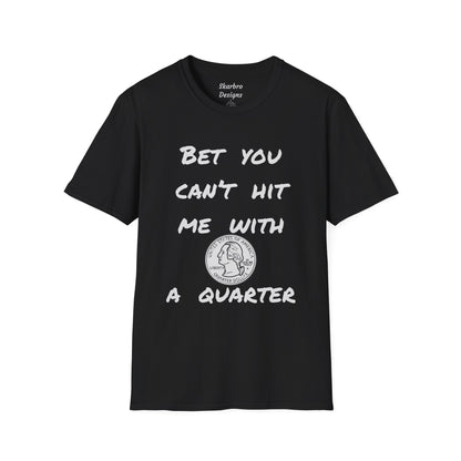 Bet You Can't Hit Me With A Quarter Graphic Tee