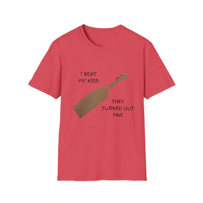 Funny Parenting Humor T-Shirt - "I Beat My Kids They Turned Out Fine"